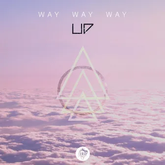 Way Way Way Up by TheRealAGE