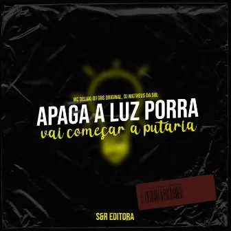 Apaga a Luz Porra, Vai Começar a Putaria by DJ GBS Original