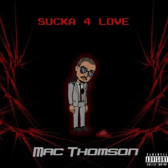 Sucka 4 Love by Mac Thomson