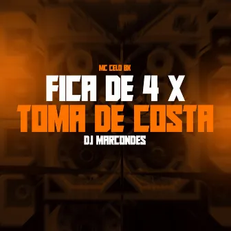 Fica de 4 X Toma de Costa by DJ Marcondes