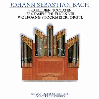 J.S. Bach: Praeludien, Toccaten, Fantasien und Fugen VIII by Wolfgang Stockmeier