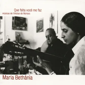 Que Falta Você Me Faz by Maria Bethânia