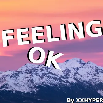 Feeling OK by XXHYPER