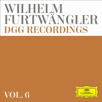 Wilhelm Furtwängler: DGG Recordings (Vol. 6) by Wilhelm Furtwängler