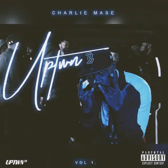 UpTwn, Vol. 1 by Charlie Mase