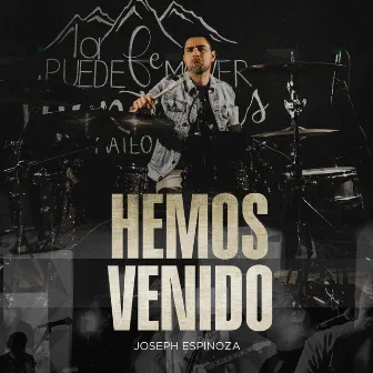 Hemos Venido by Joseph Espinoza