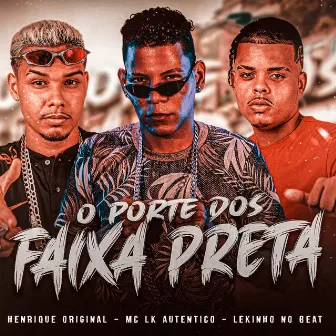 O Porte dos Faixa Preta by Mc LK Autêntico