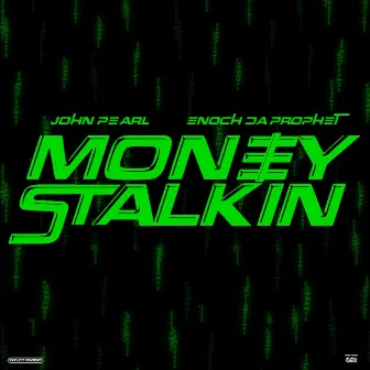 Money Stalkin' by Enoch Da Prophet