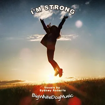 I'm Strong by BigWhiteDogMusic