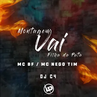 Montagem - Vai Filha da Puta by MC Nego Tim