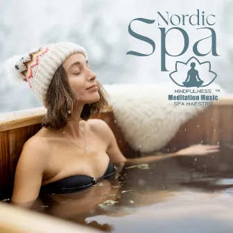 Nordic Spa: Scandinavian Relaxation Music, Sauna Session, Outdoor Relaxing Spa by Mindfulness Meditation Music Spa Maestro