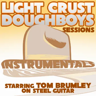 Light Crust Doughboys Sessions: Instrumentals by Tom Brumley