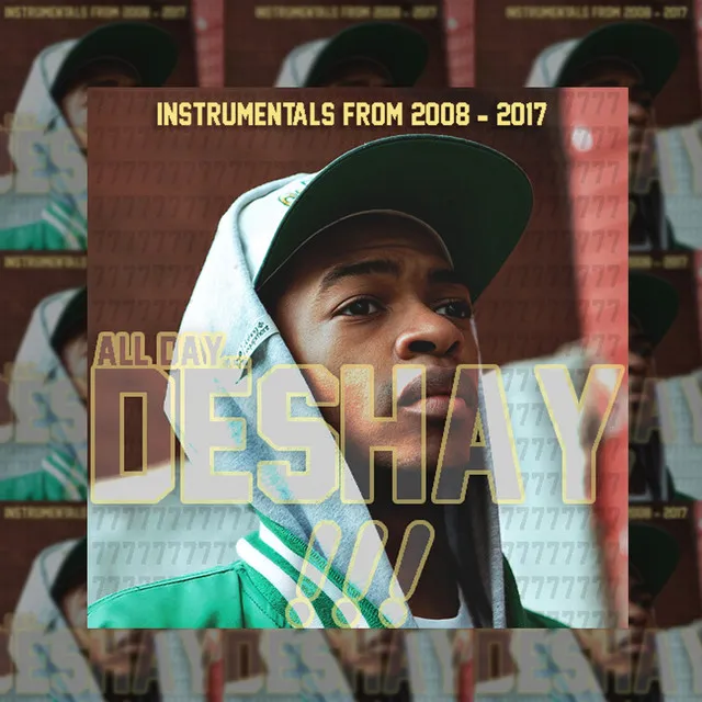 All Day​.​.​. DeShay​!​!​! (Instrumentals from 2008 - 2017)