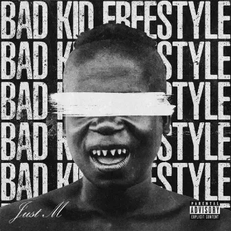 Bad Kid Freestyle by Just M