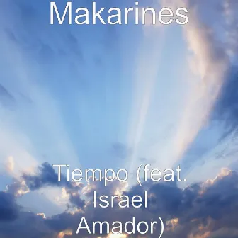 Tiempo (feat. Toño Jiménez & Israel Amador) by Makarines