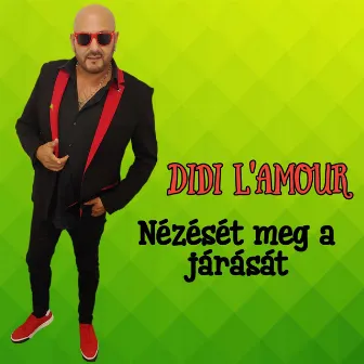 Nézését meg a járását by Didi L'amour