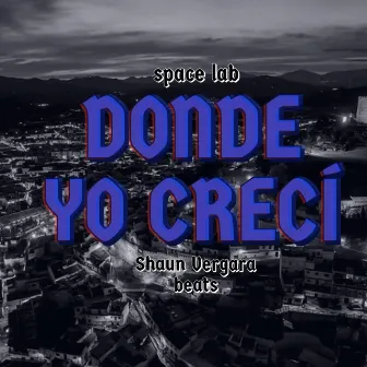 Donde Yo Creci by Shaun Vergara