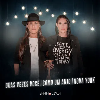 Duas Vezes Você / Como um Anjo / Nova York by Sarah e Livia