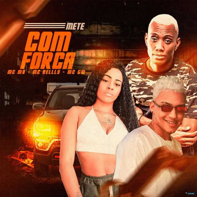 Mete Com Força (feat. MC Belly & MC GW)