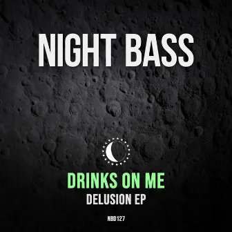 Delusion by Drinks On Me