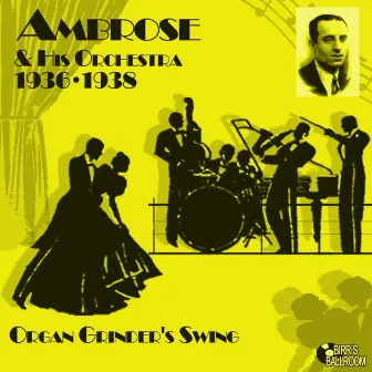 Organ Grinder's Swing 1936 - 1938 by Ambrose Orchestra