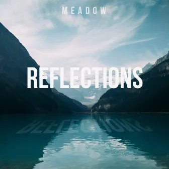 Reflections by M e a d o w