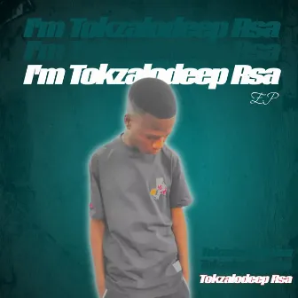 I'm Tokzalodeep Rsa Ep by Tokzalodeep Rsa