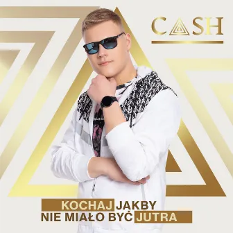 Kochaj Jakby Nie Miało Być Jutra by Cash