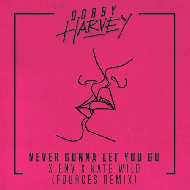 Never Gonna Let You Go - Fourcès Extended Remix