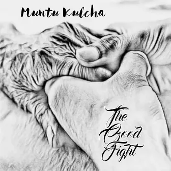 The Good Fight by Muntu Kulcha