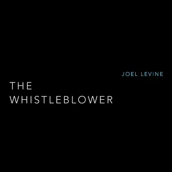 The Whistleblower by Joel Levine