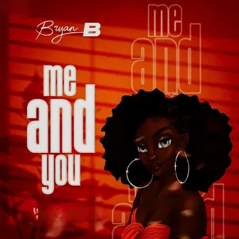 Me And U by Bryan B