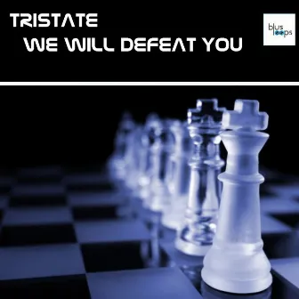 We Will Defeat You by Tristate