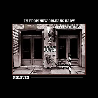 Im from New Orleans Baby by M Eleven