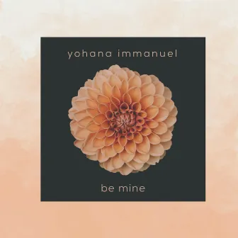 Be Mine by Yohana Immanuel