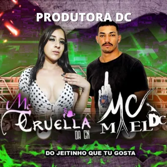 Do Jeitinho Que Tu Gosta by Mc Mael DC