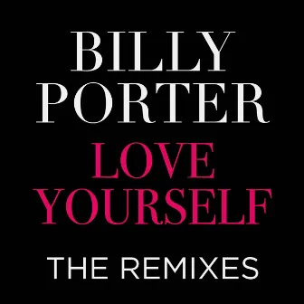 Love Yourself the Remixes by Billy Porter