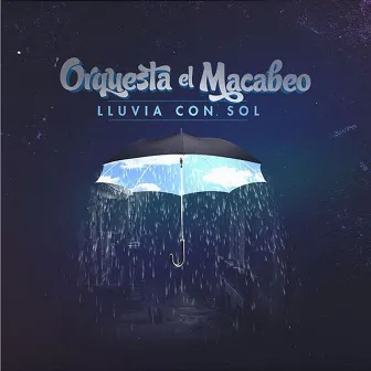 Lluvia Con Sol by Orquesta el Macabeo