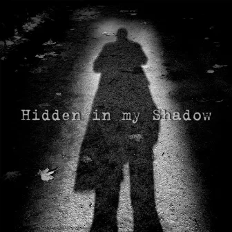 Hidden in My Shadow by Chris Holland