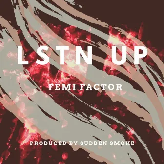 Lstn Up by Femi Factor