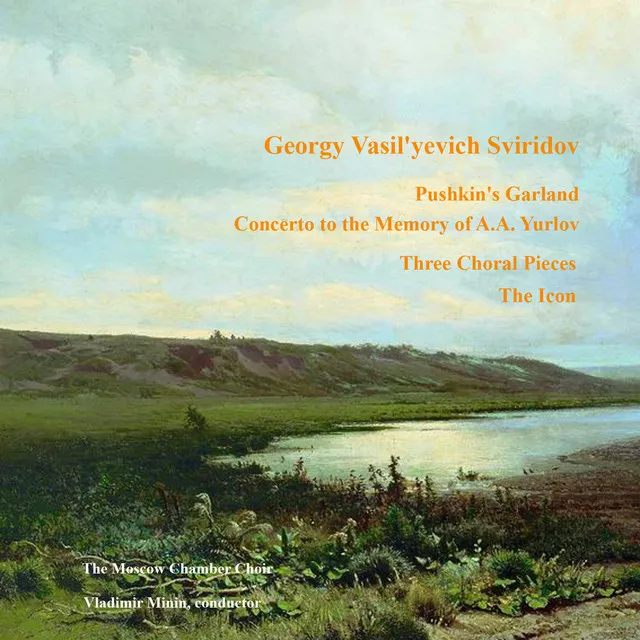 Sviridov G.V.: Pushkin's Garland, Concerto to the Memory of A.A. Yurlov, Three Choral Pieces, The Icon