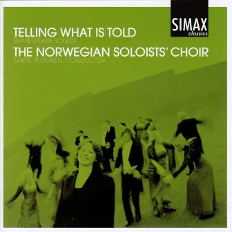 Telling What Is Told - Shakespeare Songs by The Norwegian Soloists' Choir