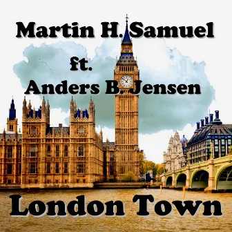 London Town by Martin H. Samuel