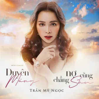 Duyên Mỏng Nợ Cũng Chẳng Sâu by Trần Mỹ Ngọc