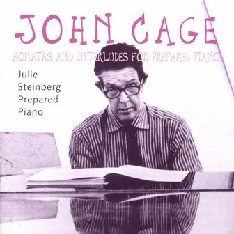 Cage: Sonatas and Interludes for Prepared Piano by Julie Steinberg