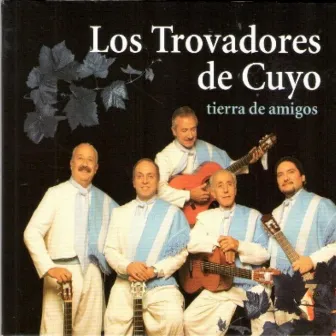 Tierra de Amigos by Los Trovadores De Cuyo