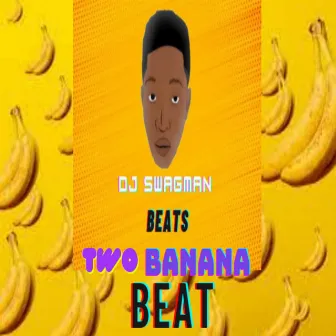 Two Banana Beat by Dj Swagman