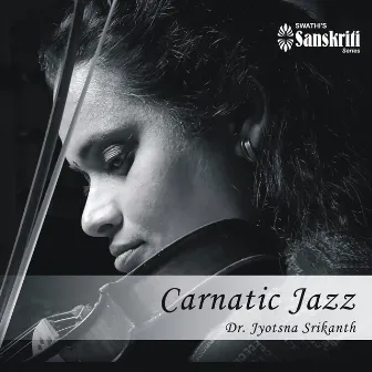 Carnatic Jazz by Jyotsna Srikanth