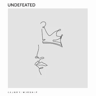 Undefeated by Calvary Worship