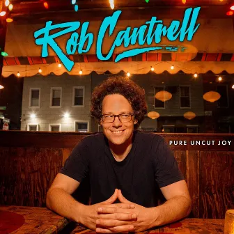 Pure Uncut Joy by Rob Cantrell